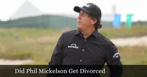 why did phil mickelson divorce.